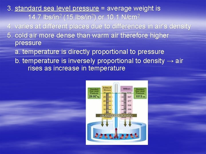 3. standard sea level pressure = average weight is 14. 7 lbs/in 2 (15