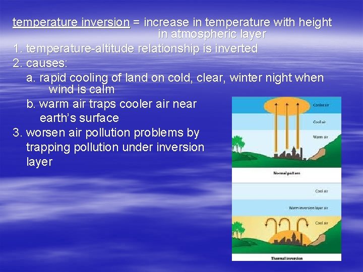 temperature inversion = increase in temperature with height in atmospheric layer 1. temperature-altitude relationship