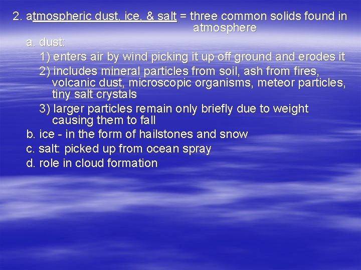 2. atmospheric dust, ice, & salt = three common solids found in atmosphere a.