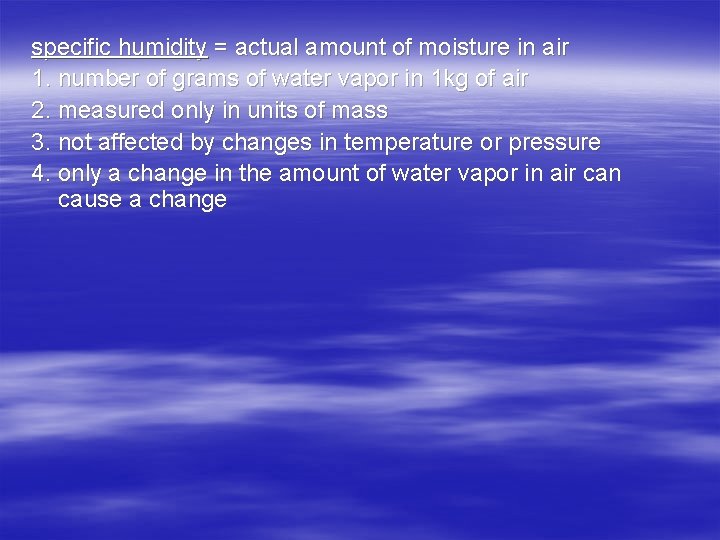 specific humidity = actual amount of moisture in air 1. number of grams of