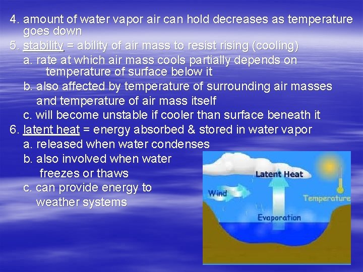 4. amount of water vapor air can hold decreases as temperature goes down 5.