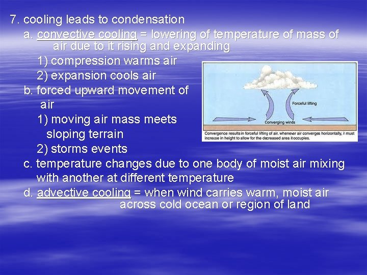 7. cooling leads to condensation a. convective cooling = lowering of temperature of mass