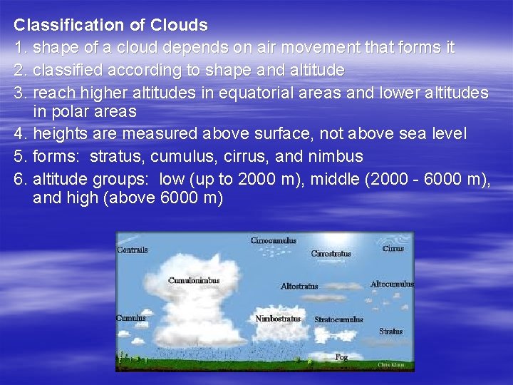 Classification of Clouds 1. shape of a cloud depends on air movement that forms