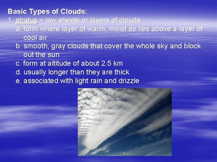 Basic Types of Clouds: 1. stratus = low sheets or layers of clouds a.