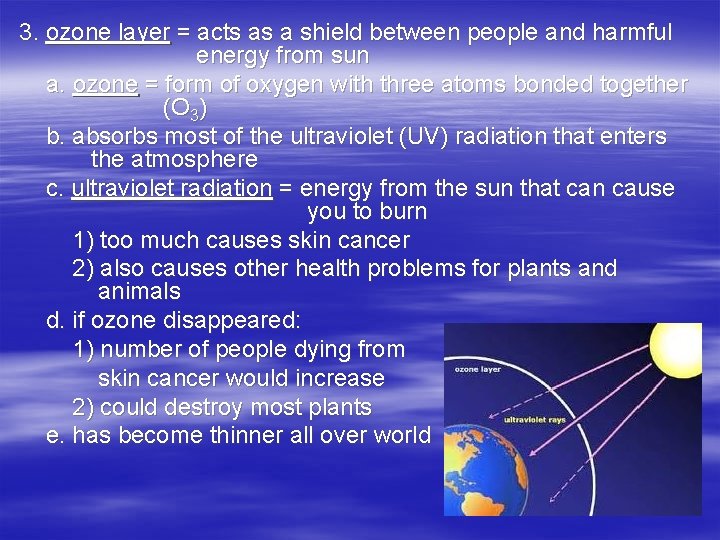 3. ozone layer = acts as a shield between people and harmful energy from