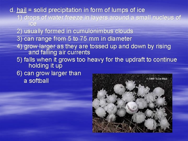 d. hail = solid precipitation in form of lumps of ice 1) drops of