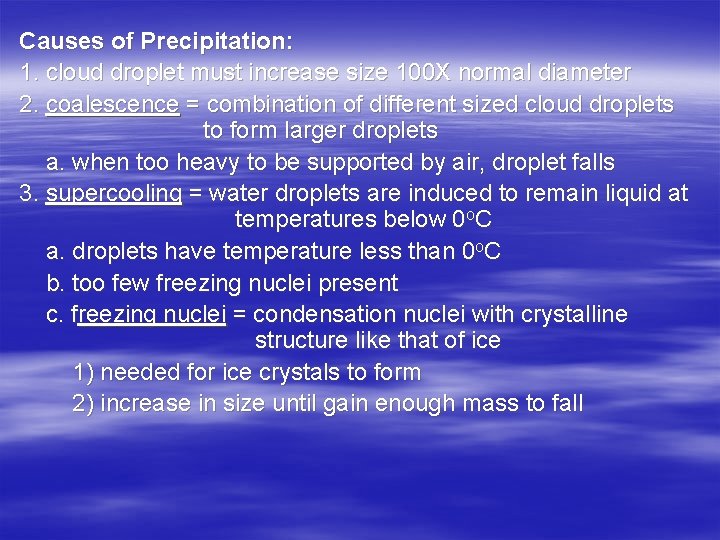 Causes of Precipitation: 1. cloud droplet must increase size 100 X normal diameter 2.