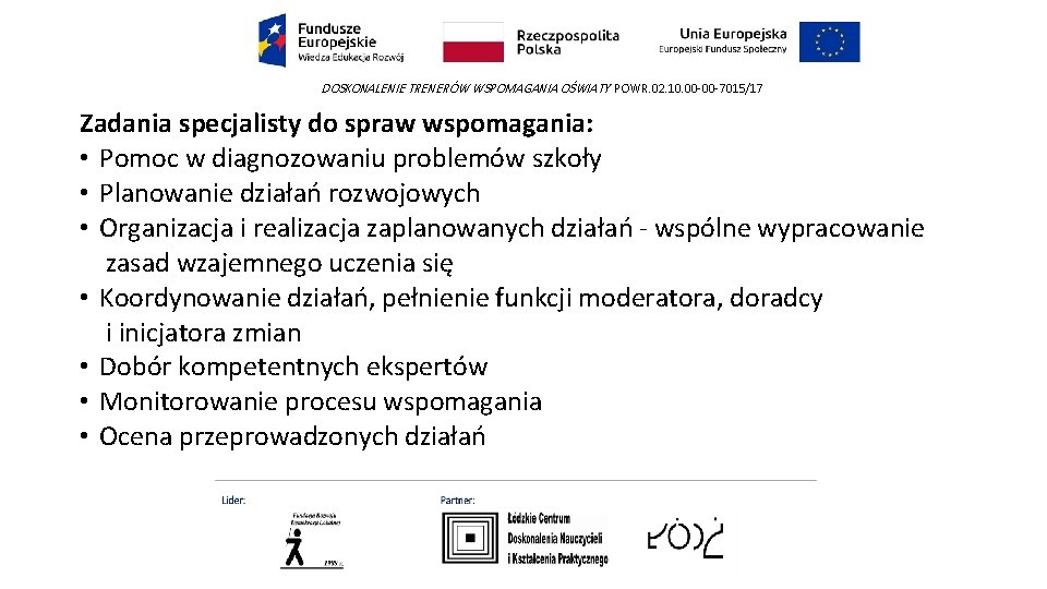 DOSKONALENIE TRENERÓW WSPOMAGANIA OŚWIATY POWR. 02. 10. 00 -00 -7015/17 Zadania specjalisty do spraw