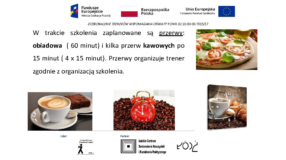 DOSKONALENIE TRENERÓW WSPOMAGANIA OŚWIATY POWR. 02. 10. 00 -00 -7015/17 W trakcie szkolenia zaplanowane