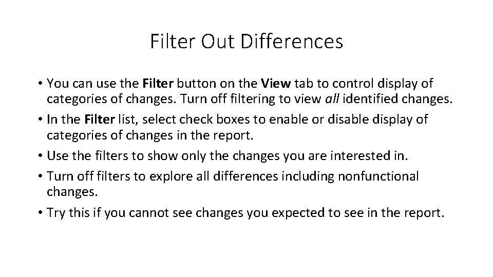 Filter Out Differences • You can use the Filter button on the View tab