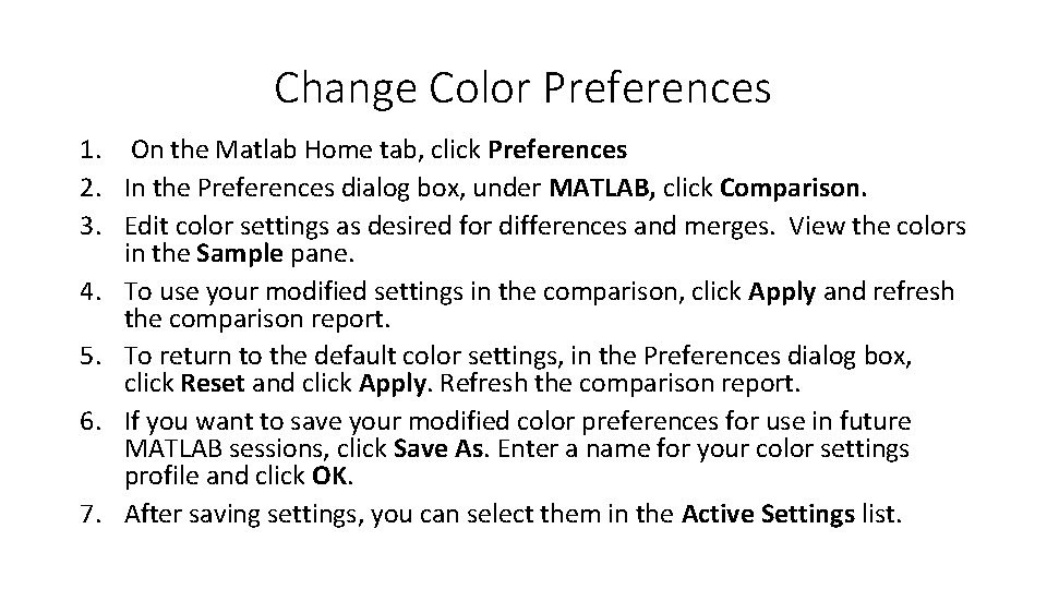 Change Color Preferences 1. On the Matlab Home tab, click Preferences 2. In the