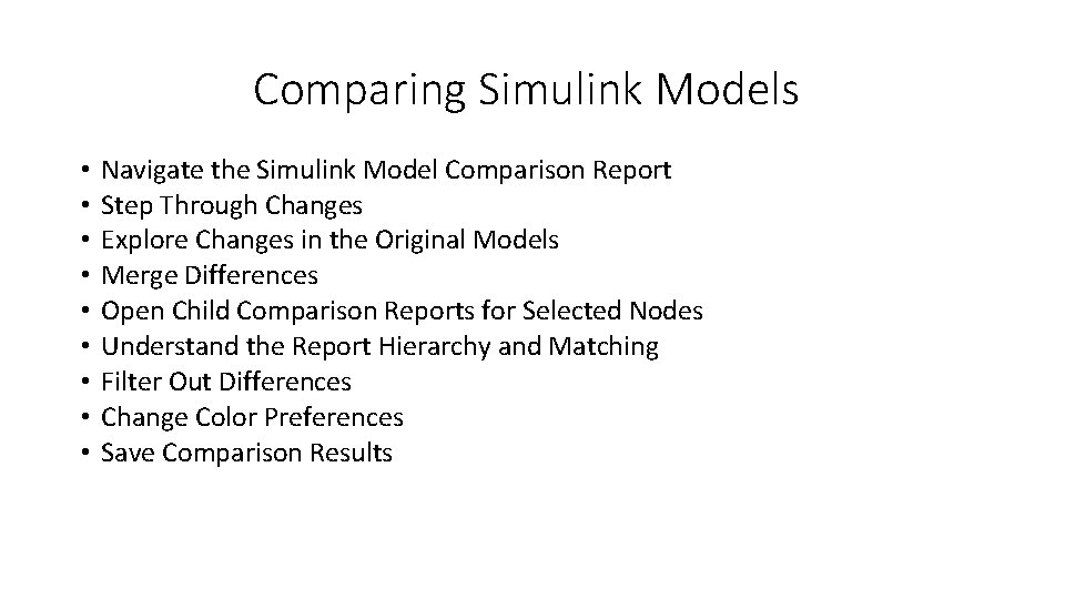 Comparing Simulink Models • • • Navigate the Simulink Model Comparison Report Step Through
