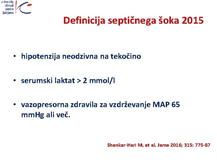 Definicija septičnega šoka 2015 • hipotenzija neodzivna na tekočino • serumski laktat > 2