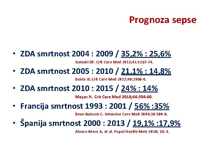 Prognoza sepse • ZDA smrtnost 2004 : 2009 / 35, 2% : 25, 6%