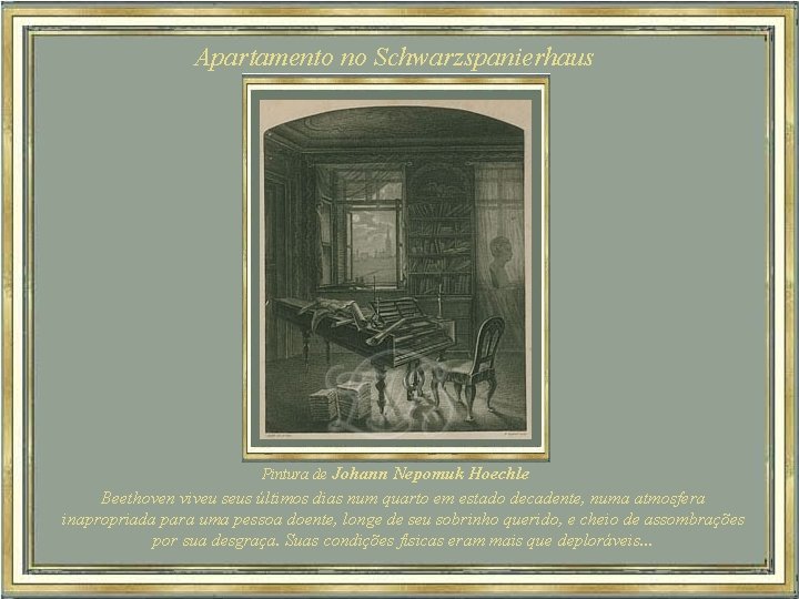 Apartamento no Schwarzspanierhaus Pintura de Johann Nepomuk Hoechle Beethoven viveu seus últimos dias num