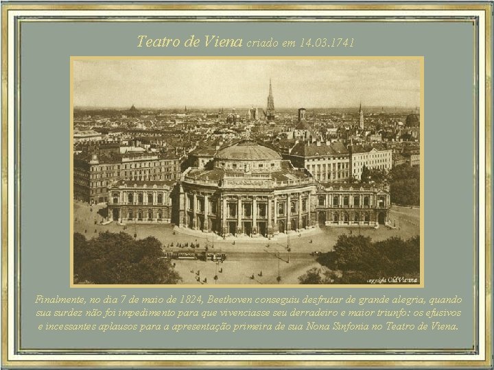 Teatro de Viena criado em 14. 03. 1741 Finalmente, no dia 7 de maio