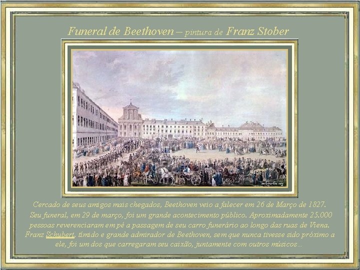 Funeral de Beethoven – pintura de Franz Stober Cercado de seus amigos mais chegados,