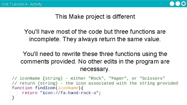 Unit 7 Lesson 4 - Activity This Make project is different You'll have most