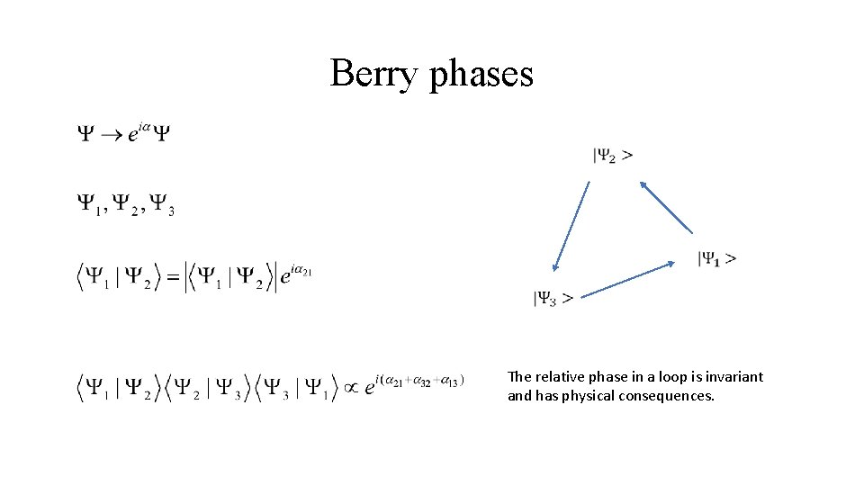 Berry phases The relative phase in a loop is invariant and has physical consequences.