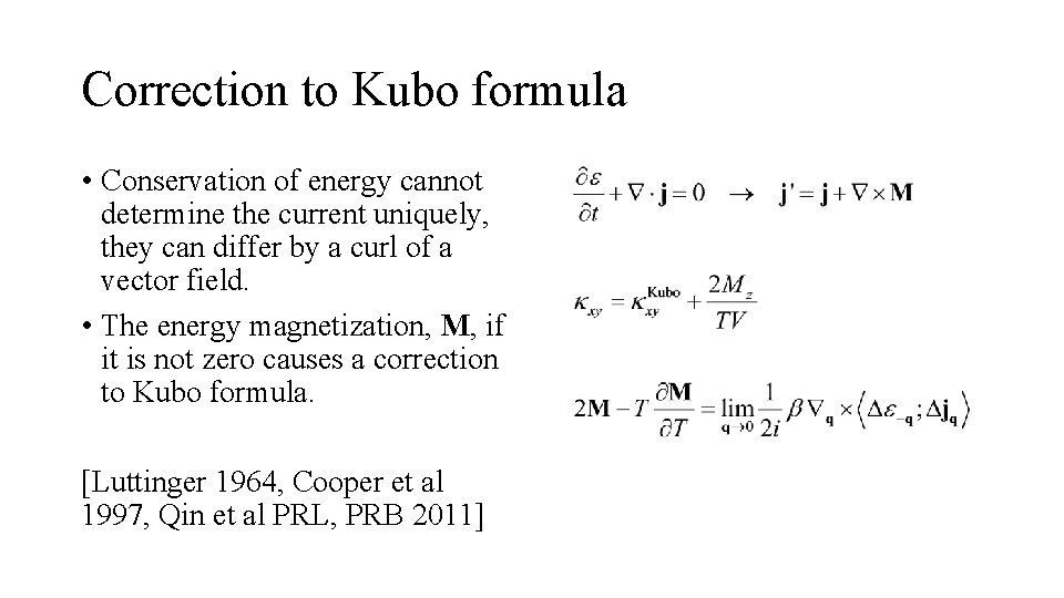 Correction to Kubo formula • Conservation of energy cannot determine the current uniquely, they