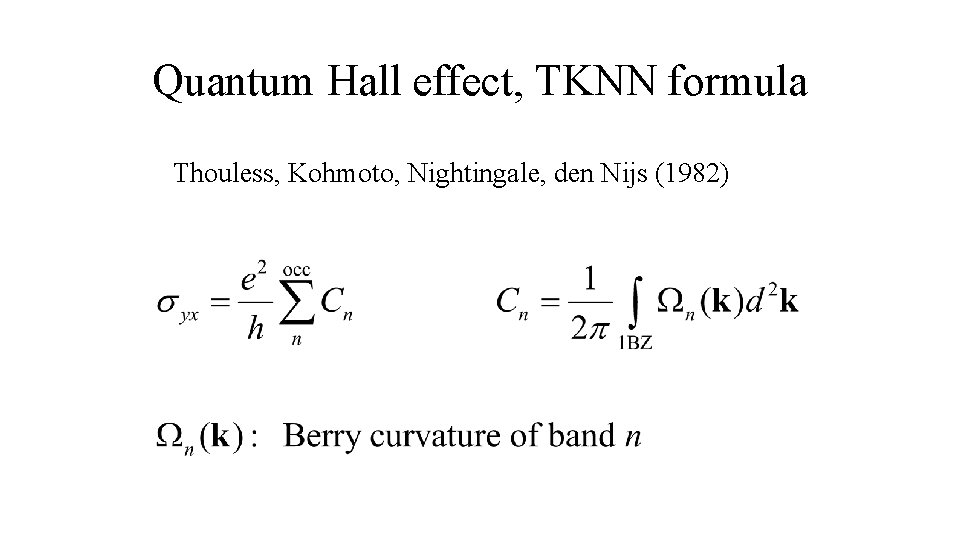 Quantum Hall effect, TKNN formula Thouless, Kohmoto, Nightingale, den Nijs (1982) 