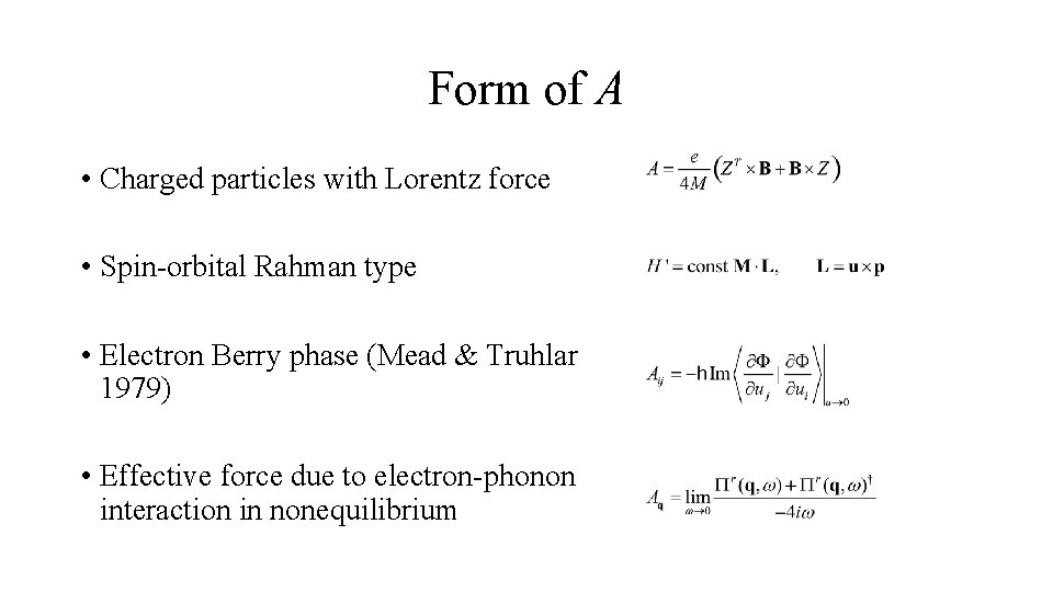 Form of A • Charged particles with Lorentz force • Spin-orbital Rahman type •