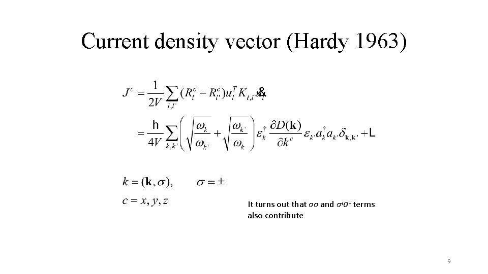 Current density vector (Hardy 1963) It turns out that aa and a+a+ terms also