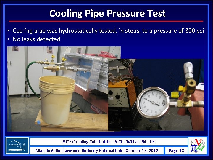 Cooling Pipe Pressure Test • Cooling pipe was hydrostatically tested, in steps, to a