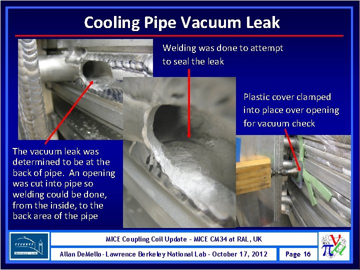 Cooling Pipe Vacuum Leak Welding was done to attempt to seal the leak Plastic