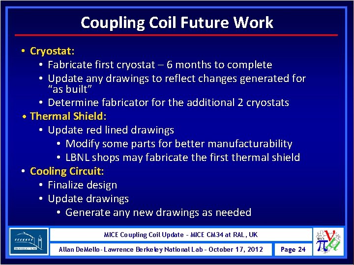 Coupling Coil Future Work • Cryostat: • Fabricate first cryostat – 6 months to