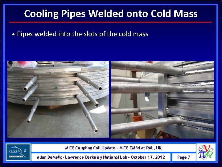 Cooling Pipes Welded onto Cold Mass • Pipes welded into the slots of the