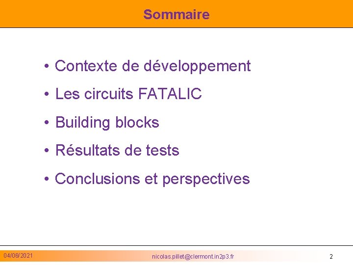 Sommaire • Contexte de développement • Les circuits FATALIC • Building blocks • Résultats