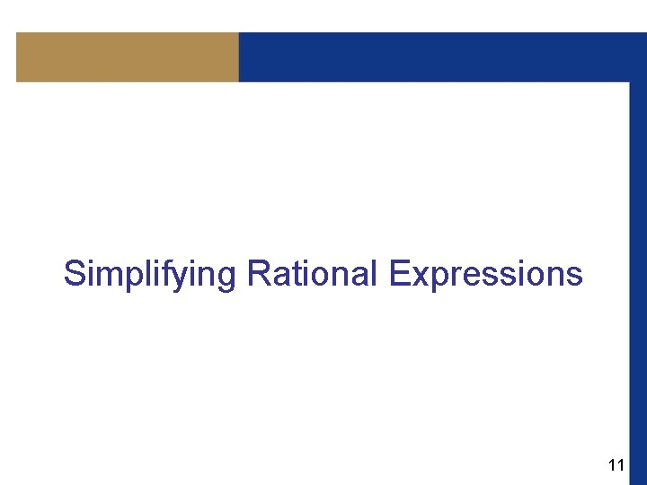 Simplifying Rational Expressions 11 