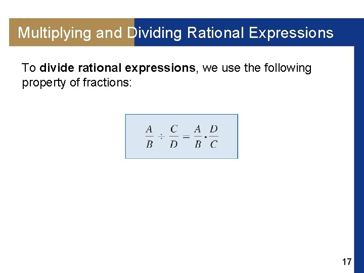 Multiplying and Dividing Rational Expressions To divide rational expressions, we use the following property