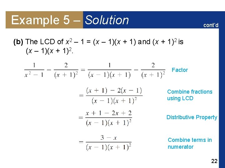 Example 5 – Solution cont’d (b) The LCD of x 2 – 1 =