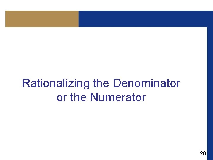 Rationalizing the Denominator or the Numerator 28 