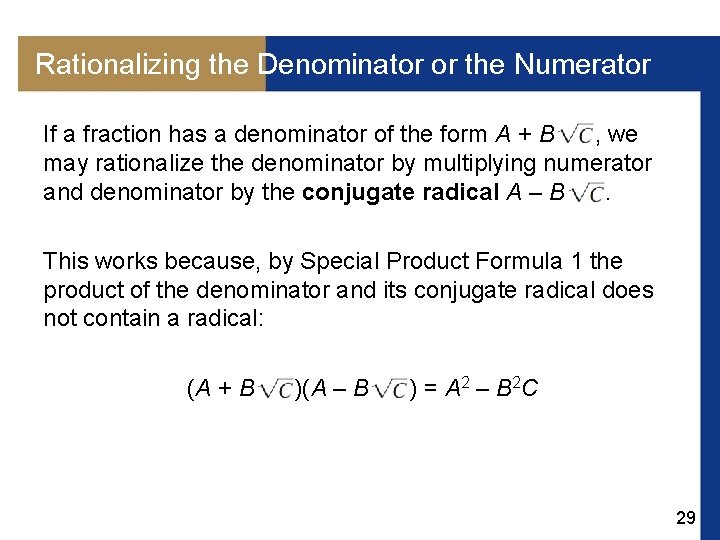 Rationalizing the Denominator or the Numerator If a fraction has a denominator of the