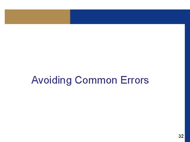 Avoiding Common Errors 32 