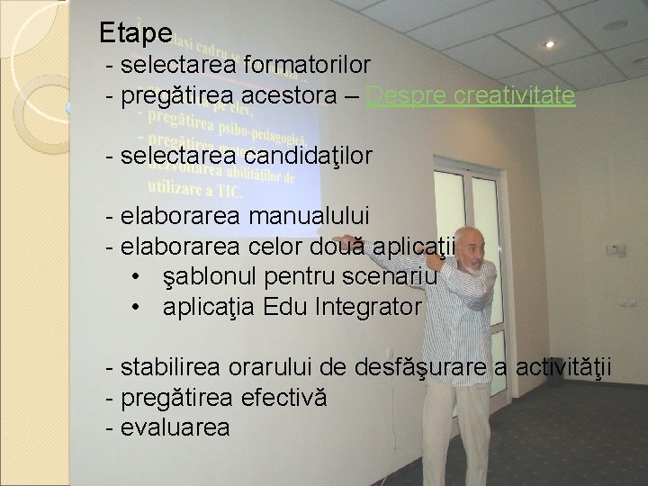 Etape - selectarea formatorilor - pregătirea acestora – Despre creativitate - selectarea candidaţilor -