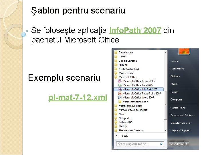 Şablon pentru scenariu Se foloseşte aplicaţia Info. Path 2007 din pachetul Microsoft Office Exemplu