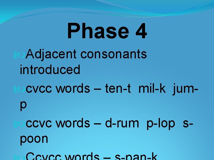 Phase 4 Adjacent consonants introduced cvcc words – ten-t mil-k jump ccvc words –