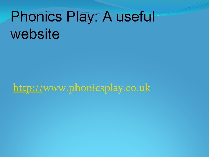 Phonics Play: A useful website http: //www. phonicsplay. co. uk 