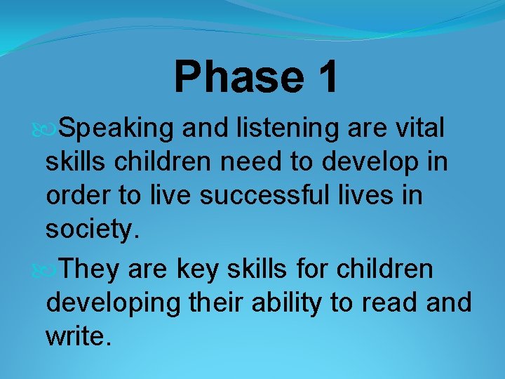 Phase 1 Speaking and listening are vital skills children need to develop in order