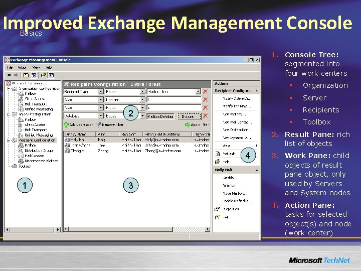 Improved Exchange Management Console Basics 1. Console Tree: segmented into four work centers 2