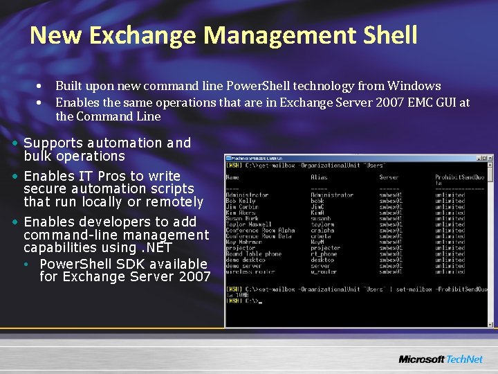 New Exchange Management Shell • Built upon new command line Power. Shell technology from