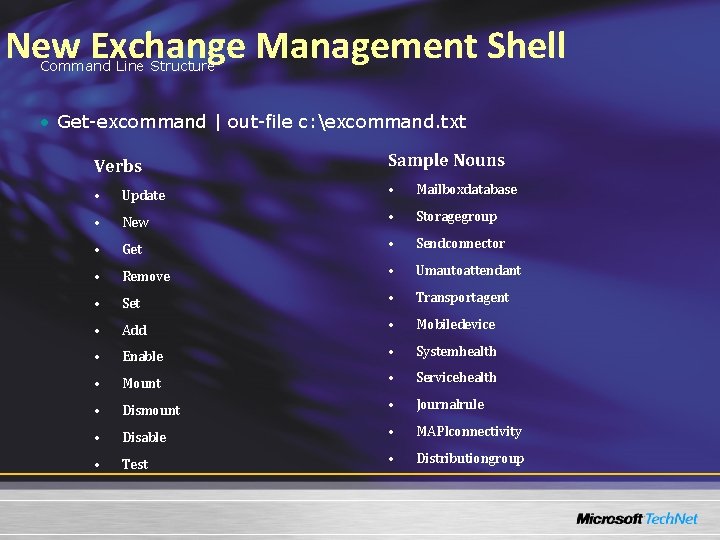 New Exchange Management Shell Command Line Structure • Get-excommand | out-file c: excommand. txt