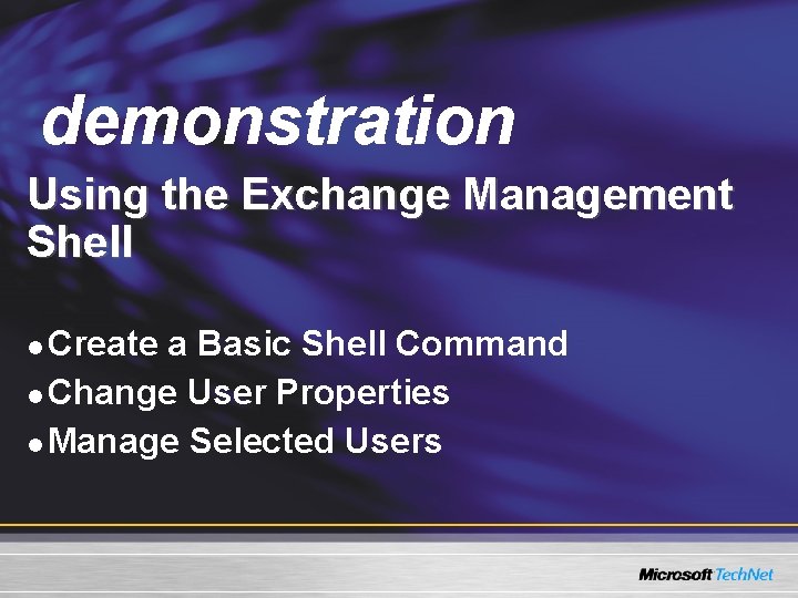 Demo demonstration Using the Exchange Management Shell Create a Basic Shell Command l Change