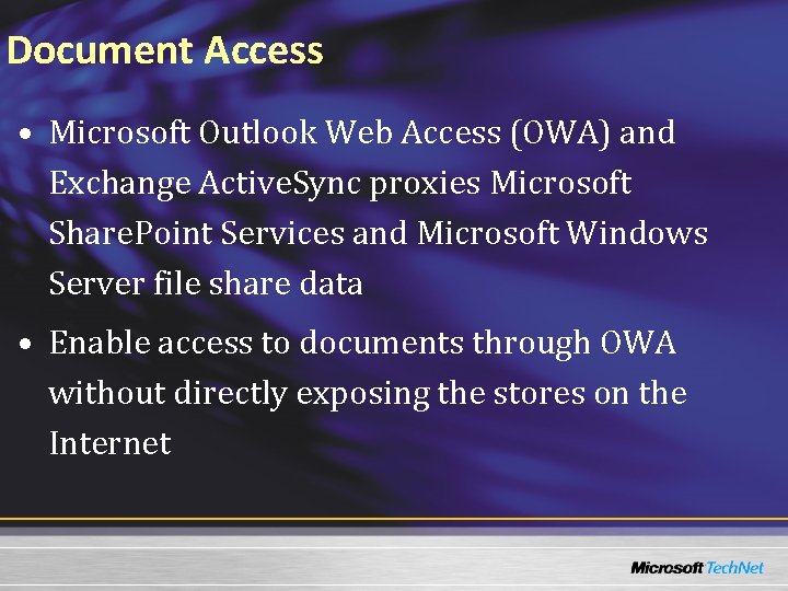Document Access • Microsoft Outlook Web Access (OWA) and Exchange Active. Sync proxies Microsoft
