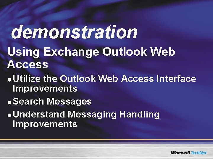 Demo demonstration Using Exchange Outlook Web Access Utilize the Outlook Web Access Interface Improvements