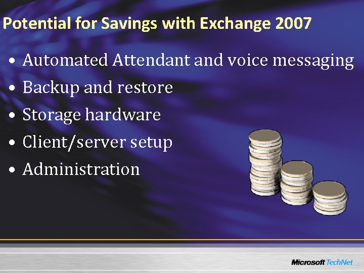 Potential for Savings with Exchange 2007 • • • Automated Attendant and voice messaging